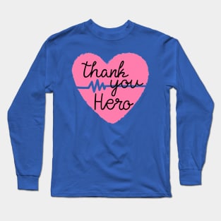 To All Healthcare Heroes Thank you Quote Artwork Long Sleeve T-Shirt